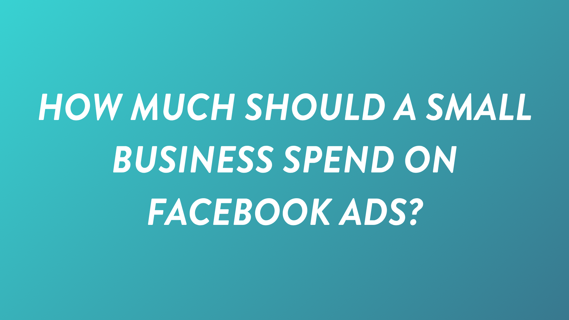 How Much Should a Small Business Spend on Facebook Ads?