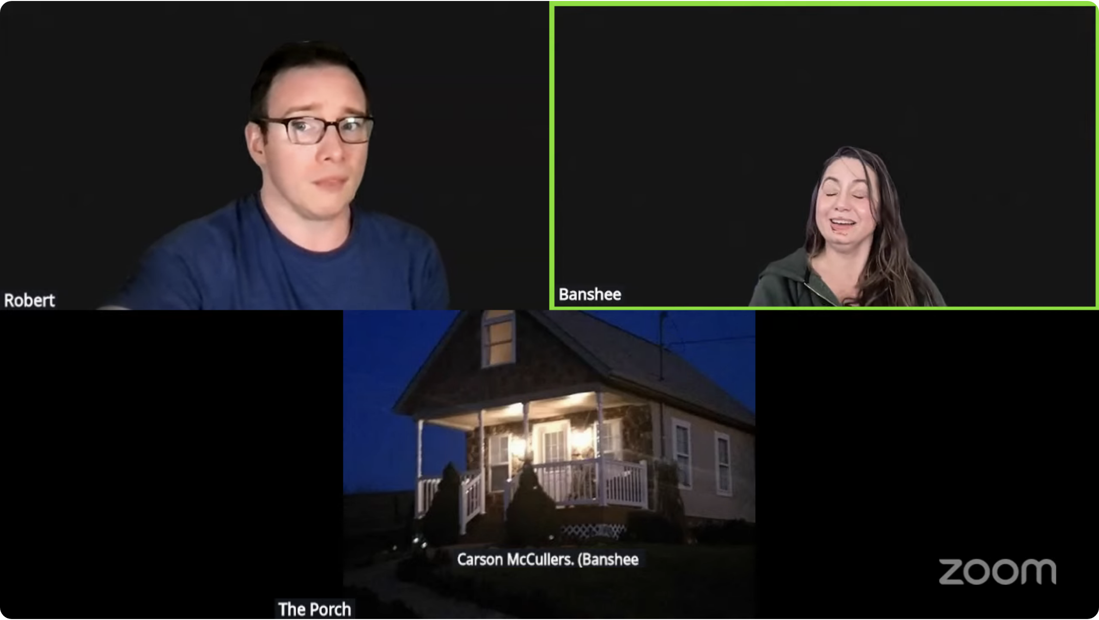A Zoom call with 2 participants: a man and a woman, both light-skinned and labeled “Robert” and “Banshee,” plus a third window labeled “The Porch,” showing a lit house porch at night.