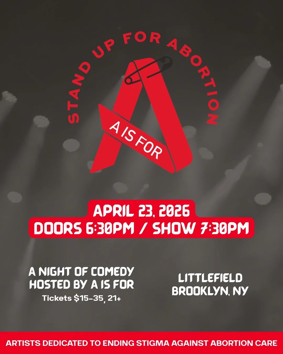 STAND UP FOR ABORTION: A Night of Comedy hosted by A is For. 

Join us for night of fearless comedy to support reproductive justice. Proceeds help us  produce our programs, like the A is For playwriting festival. 

Hosted by Ashlie Atkinson (The Gild