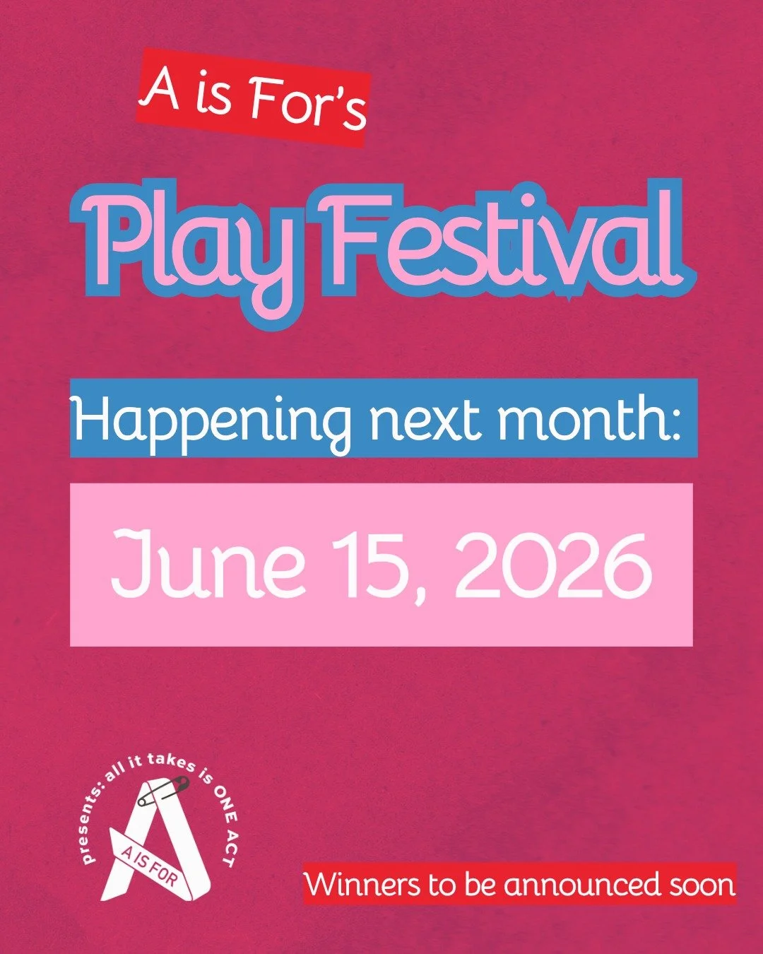 We are ONE MONTH away from A is For's all it takes is ONE ACT play festival! This year's festival will take place at Playwrights Horizons. Winning plays will be announced very soon. 

Want to help make this year's festival our best yet? The link to d