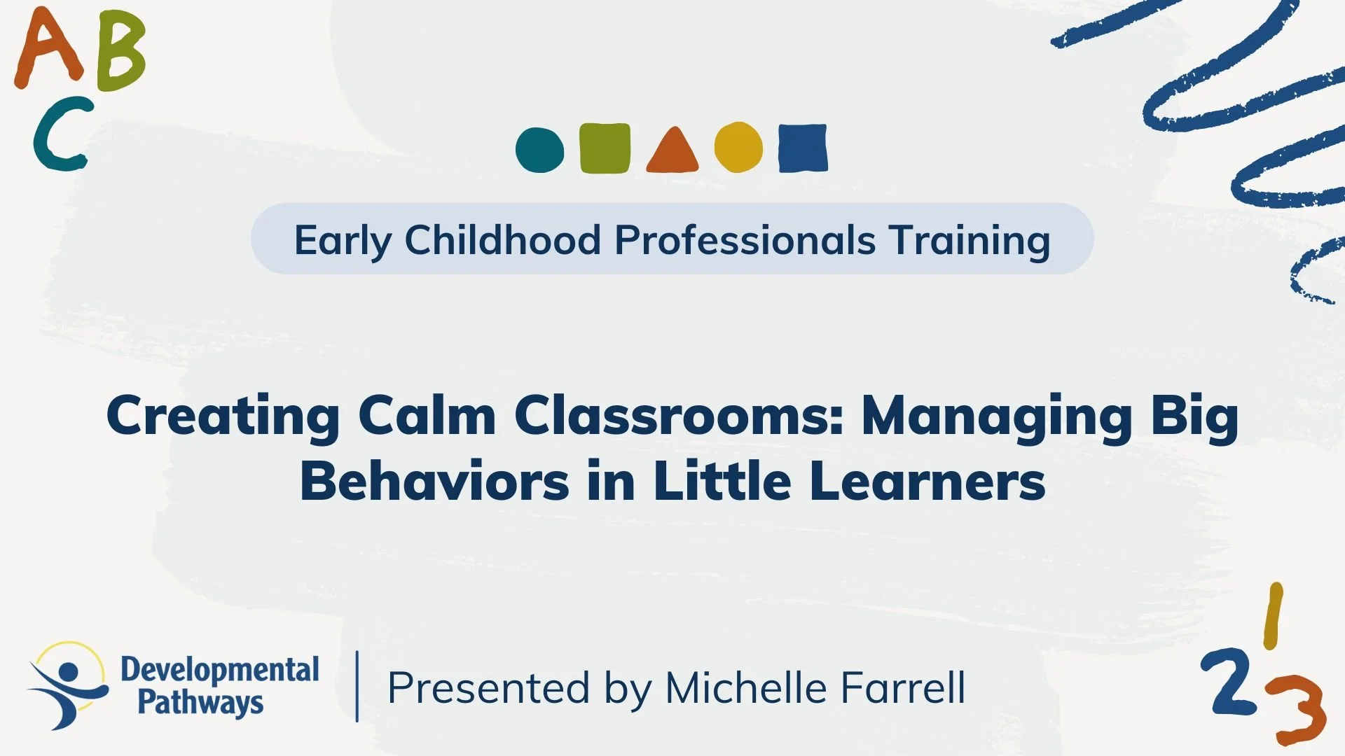 Creating Calm Classrooms: Managing Big Behaviors in Little Learners