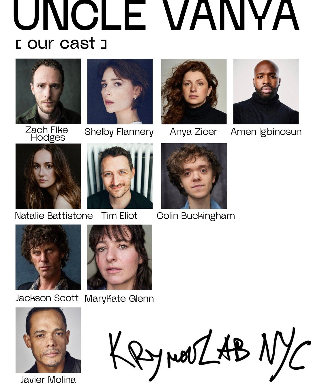 Meet the cast of UNCLE VANYA

A powerful ensemble of remarkable performers coming together for Dmitry Krymov&rsquo;s new production.

Each of them brings a unique voice, presence, and story to this timeless play.

Get ready to experience Uncle Vanya 