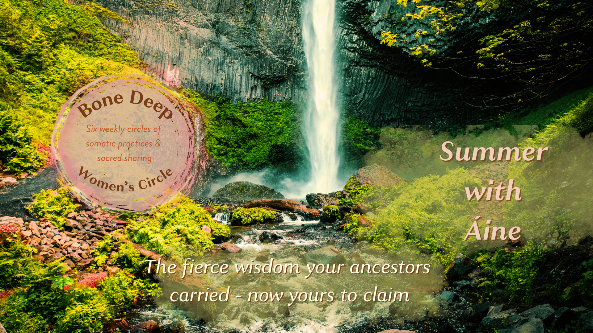 Bone Deep Women's Circle series of six: Summer with Áine