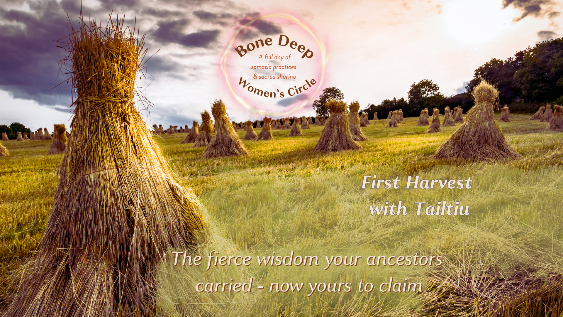 Bone Deep Women's Circle:  Lughnasadh Day with Tailtiu