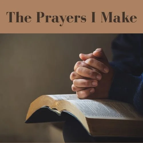 The Prayers I Make