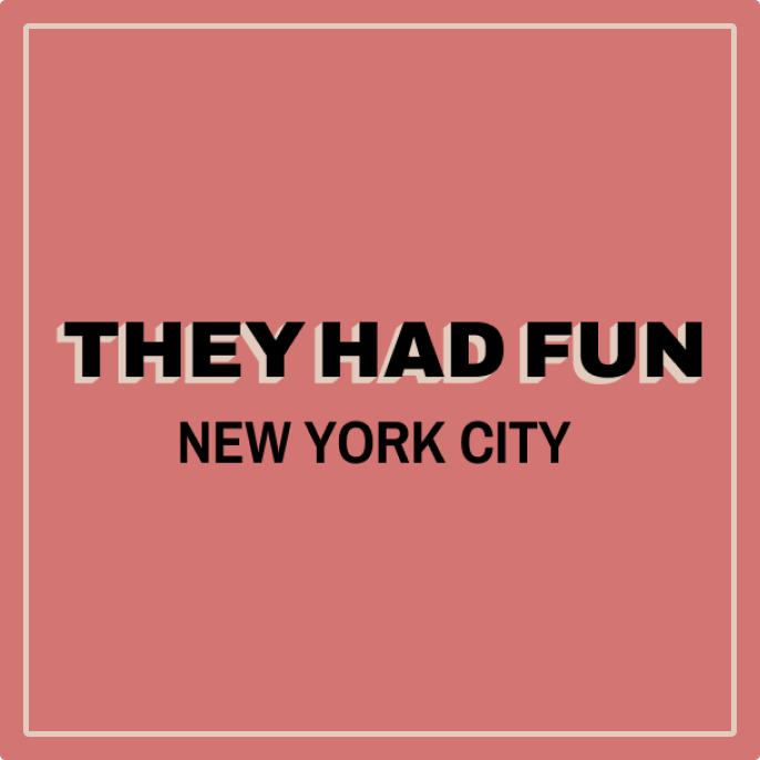 They Had Fun - Your Perfectly Curated NYC Day