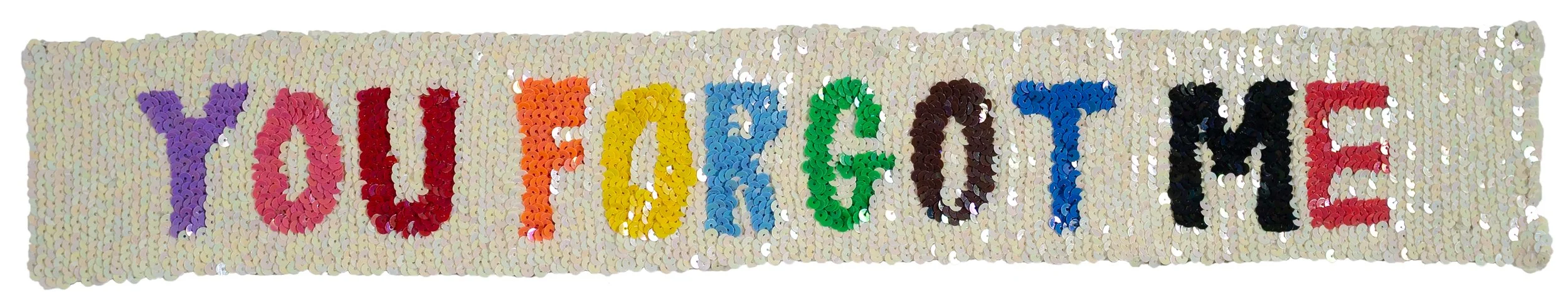 Esther Suzanne Scott  
/ YOU FORGOT ME
2026 / 3 1/2 x 23"
sequins, fabric and thread
$1,800
click to purchase