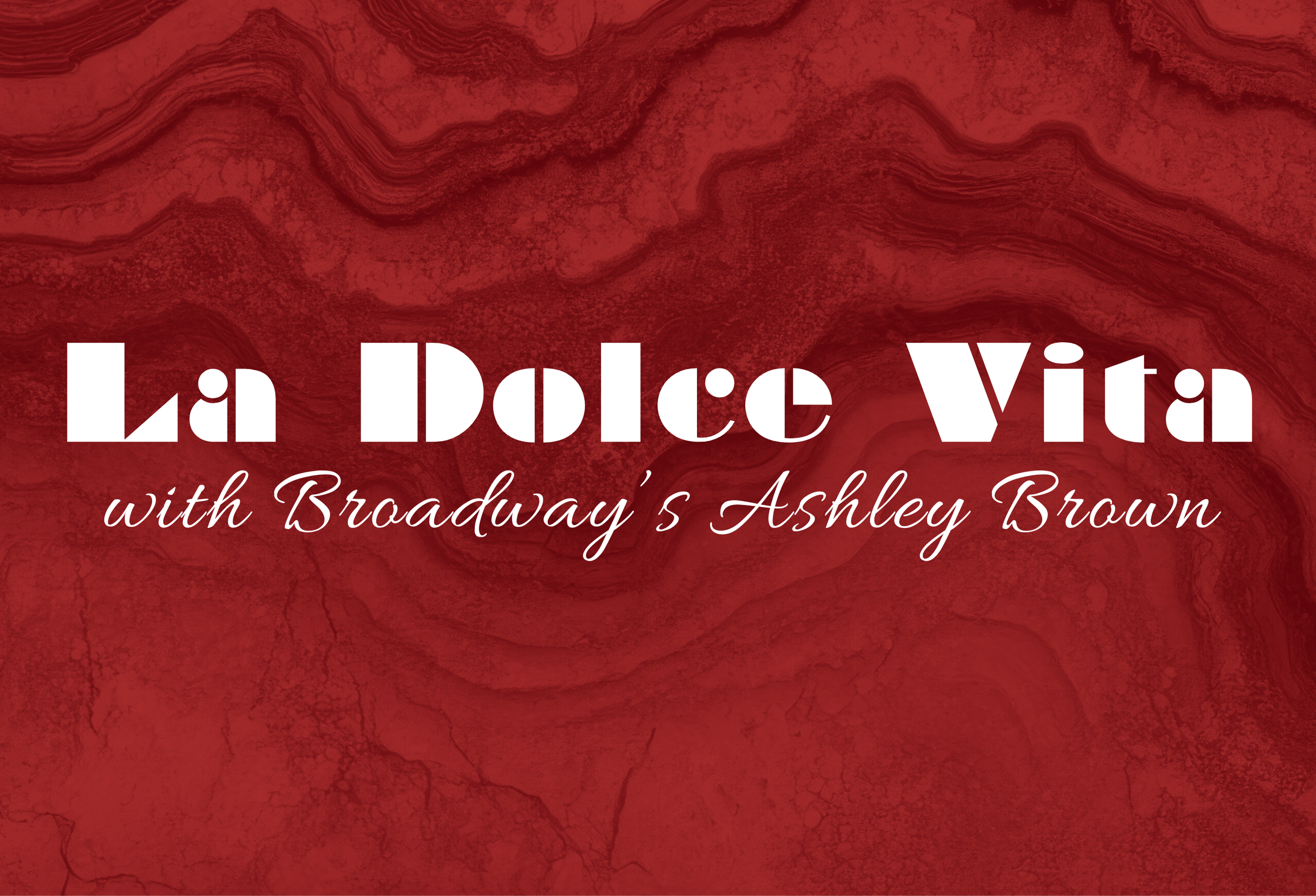 La Dolce Vita with Broadway’s Ashley Brown