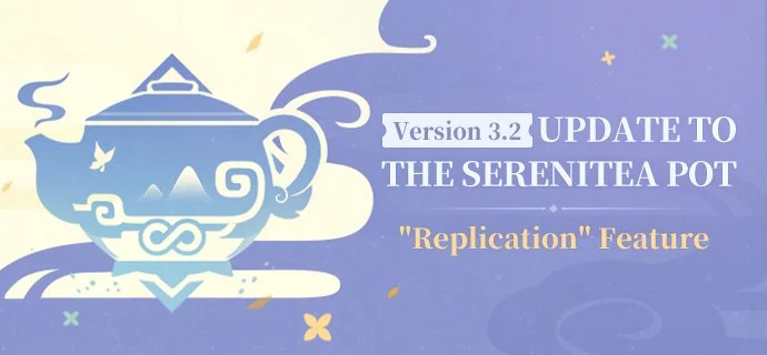 Version 3.2 Update to the Serenitea Pot: "Replication" Feature