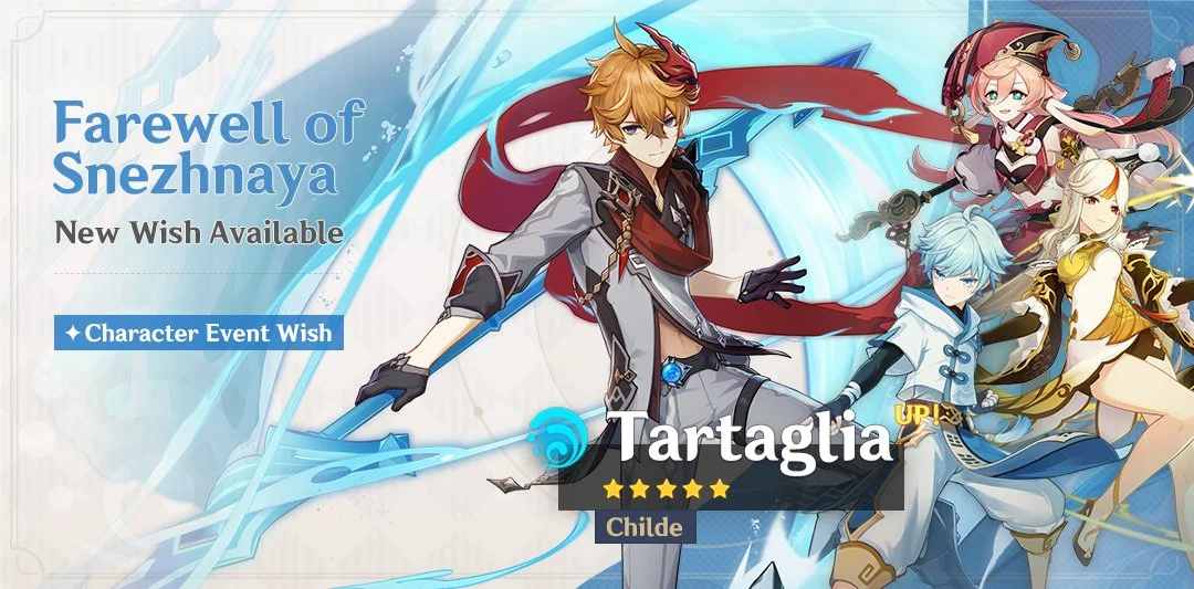 Event Wish "Farewell of Snezhnaya" - Boosted Drop Rate for "Childe" Tartaglia (Hydro)!