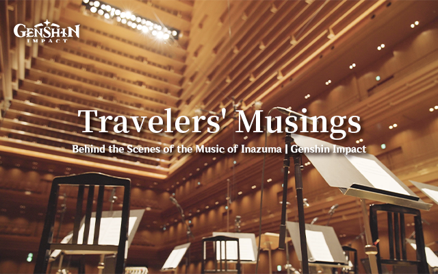 "Travelers' Musings" — Behind the Scenes of the Music of Inazuma | Genshin Impact