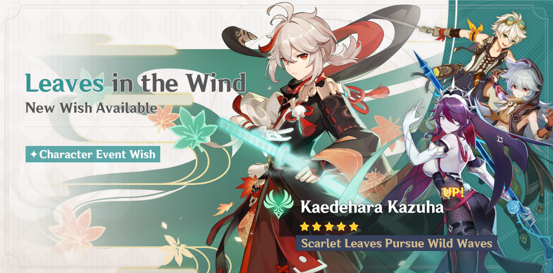 Event Wish "Leaves in the Wind" - Boosted Drop Rate for "Scarlet Leaves Pursue Wild Waves" Kaedehara Kazuha (Anemo)!