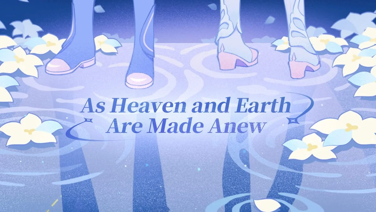 As Heaven and Earth Are Made Anew