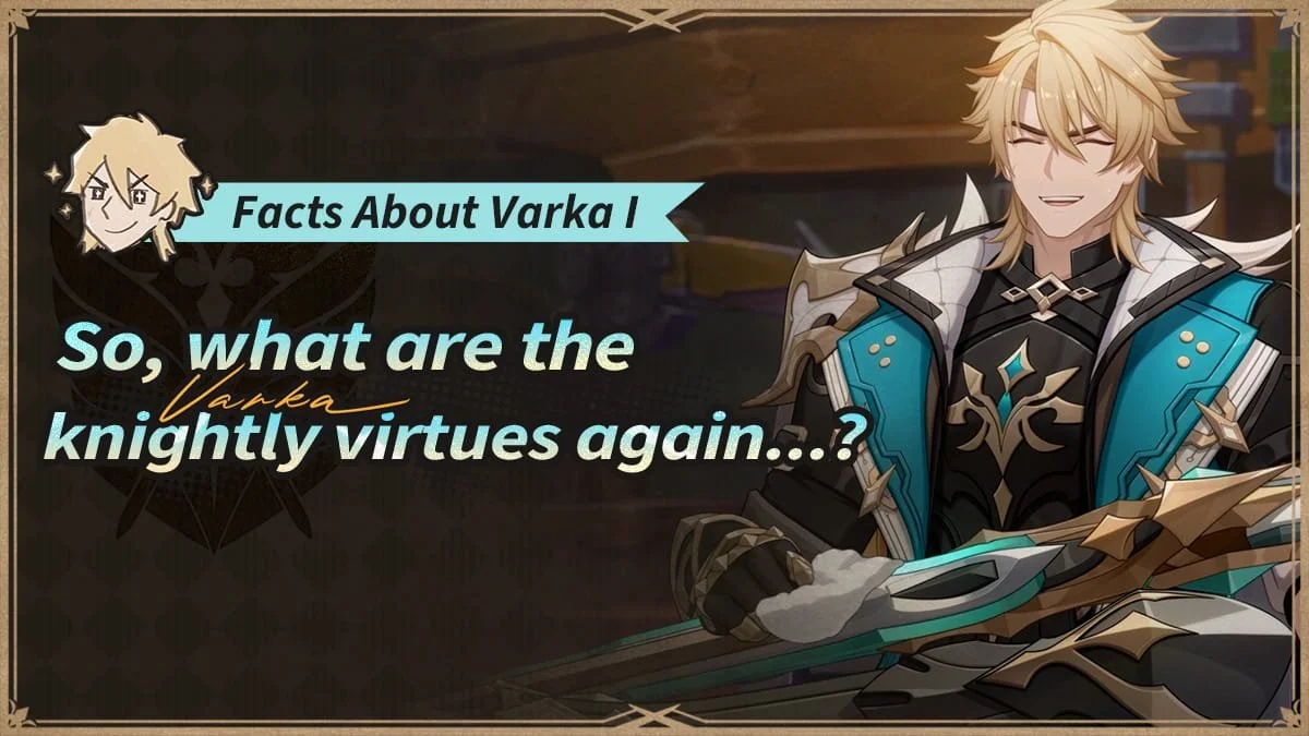 Facts About Varka I | So, what are the knightly virtues again...?