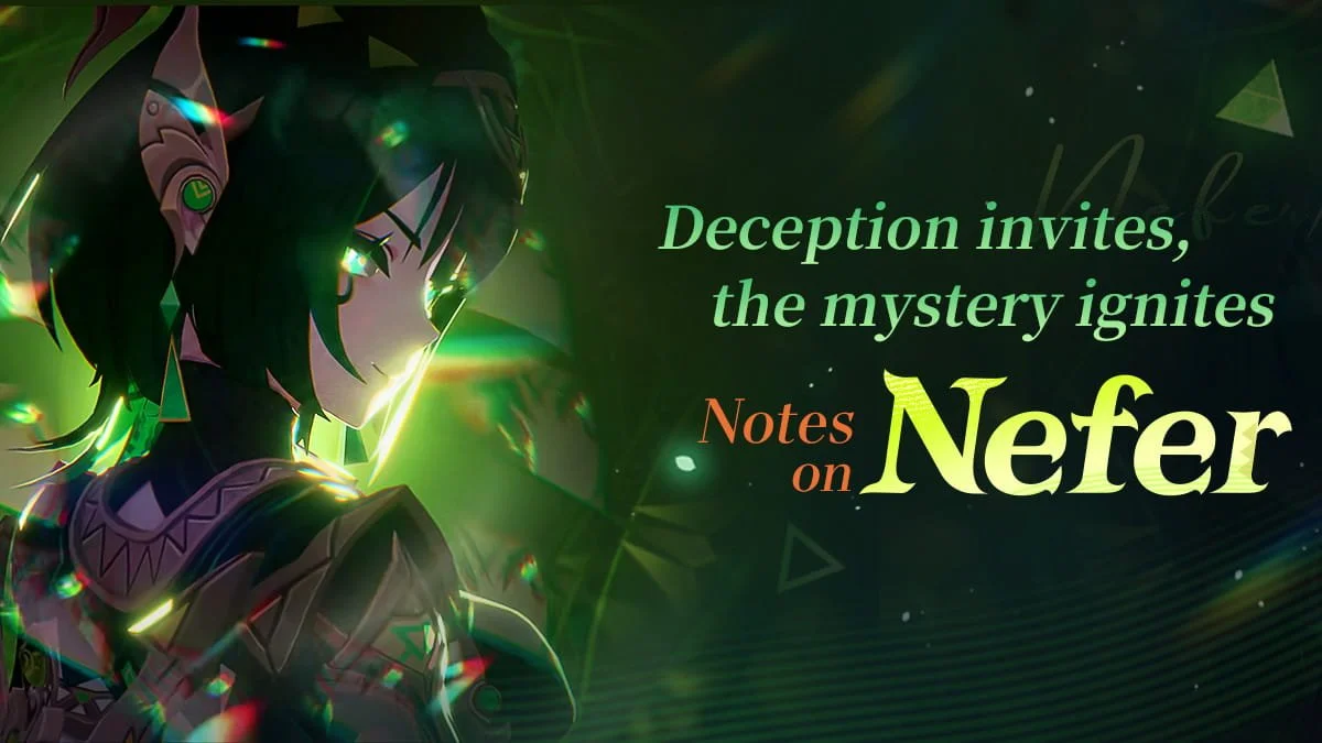 "Deception invites, the mystery ignites" — Notes on Nefer