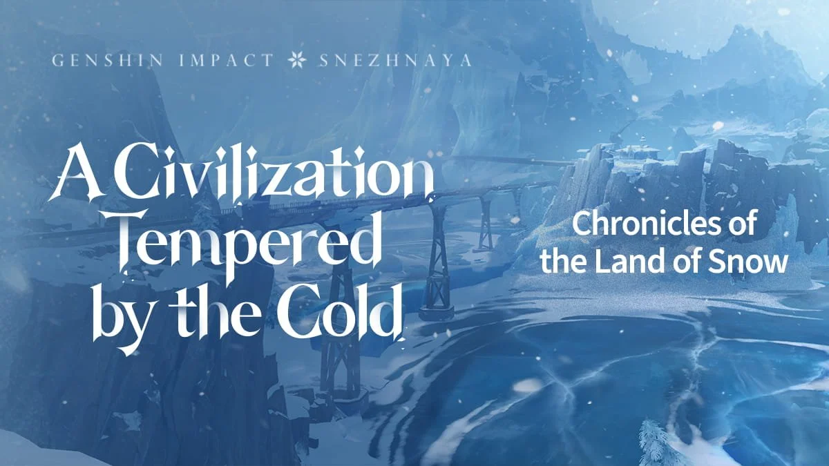 Chronicles of the Land of Snow: How Snezhnaya Was Forged by Cold and Conflict