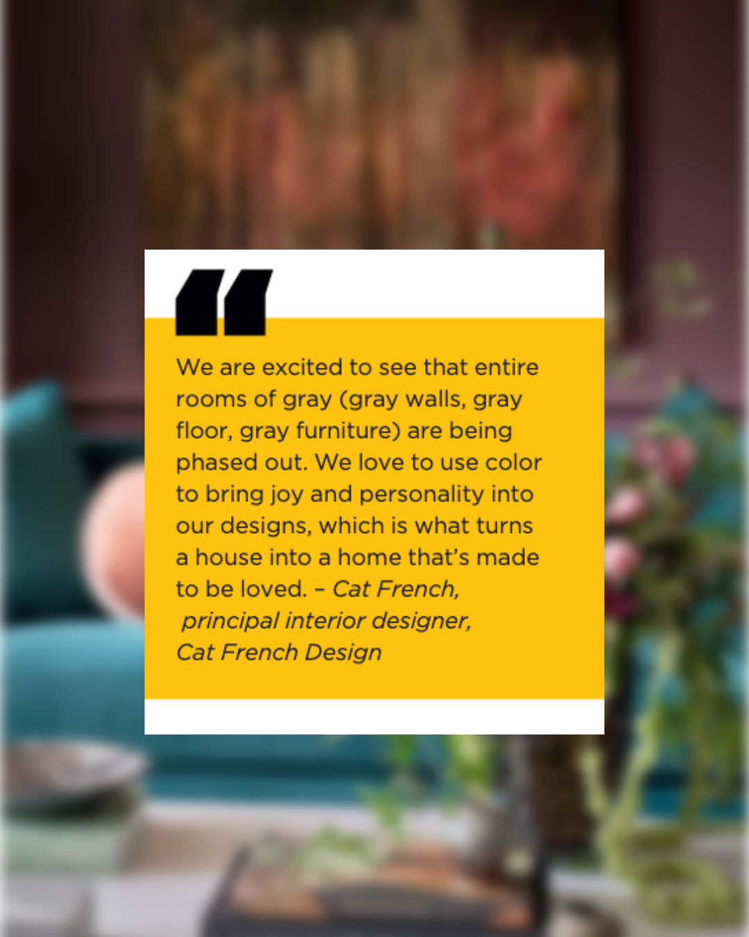 quote in yellow box by cat french design with picture of teal couch in background