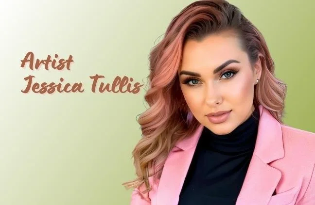 Jessica Tullis: Capturing Beauty and Perspective through Art