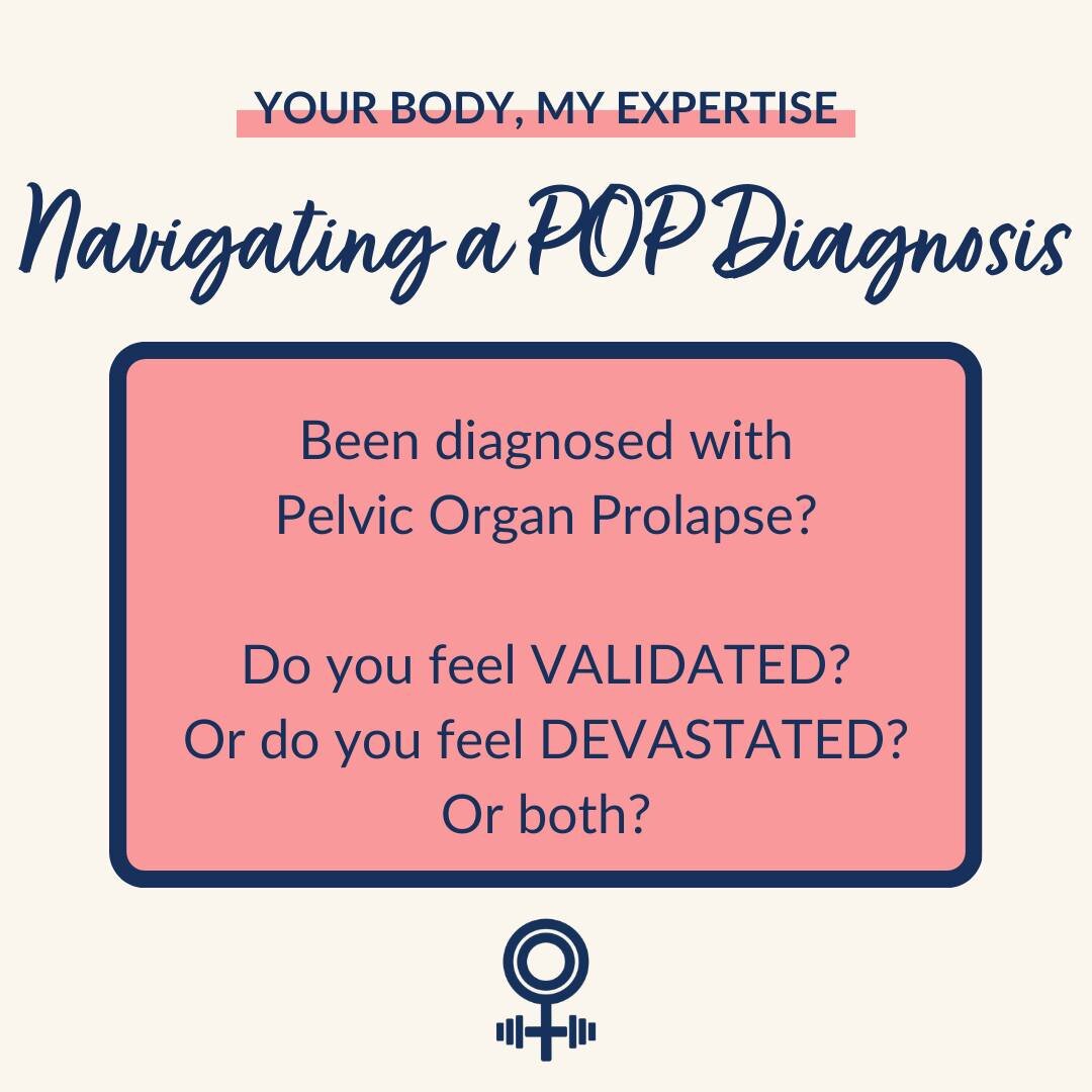 Been diagnosed with Pelvic Organ Prolapse?
Do you feel VALIDATED?
Or do you feel DEVASTATED?
Or both?

Sometimes it can be a relief to finally understand what is happening with your body, to feel heard and listened to. But equally a diagnosis of Pelv