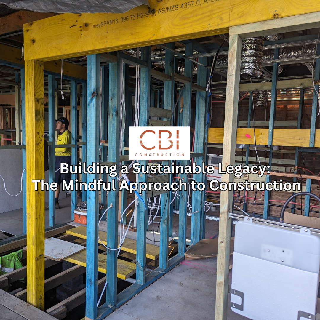 Building a Sustainable Legacy: The Mindful Approach to Construction