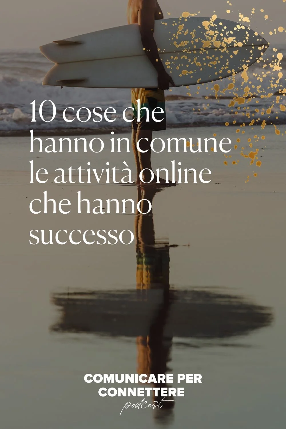La scritta !10 cose che hanno in comune le attività che hanno succeso" sullo sfondo il surfer che osserva le onde