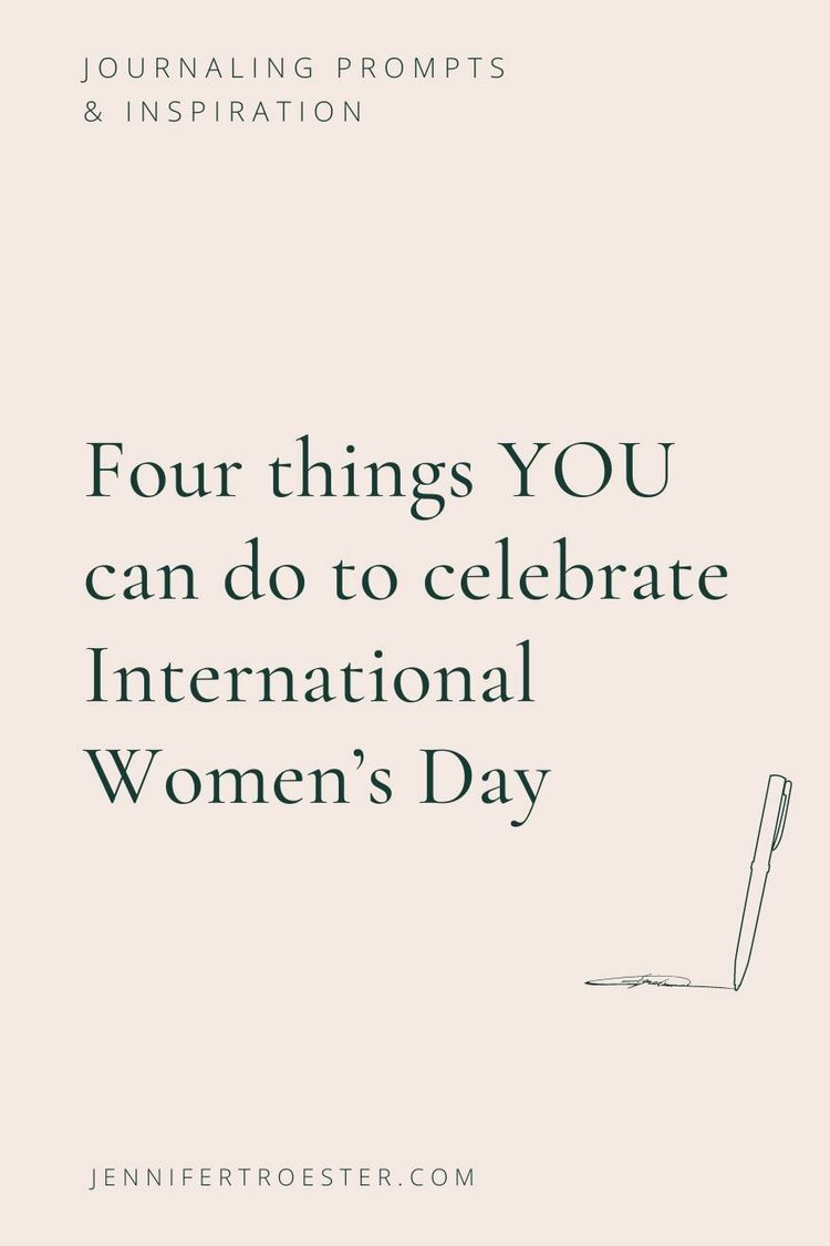 Four Things YOU can do to celebrate the incredible women in your life ...