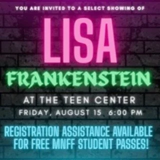 TONIGHT! Friday, August 15th! Please join us for the showing of Lisa Frankenstein! Rafaela will begin the movie around 6:15, and she will assist teens in registering for MNFF&rsquo;s free student pass! Come join the fun&hellip; it&rsquo;s a fantastic