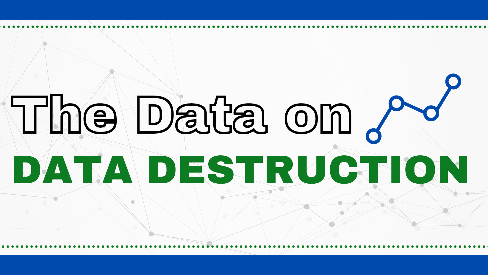 The Data on Data Destruction