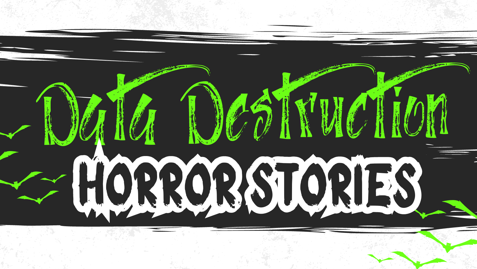 Data Destruction Horror Stories