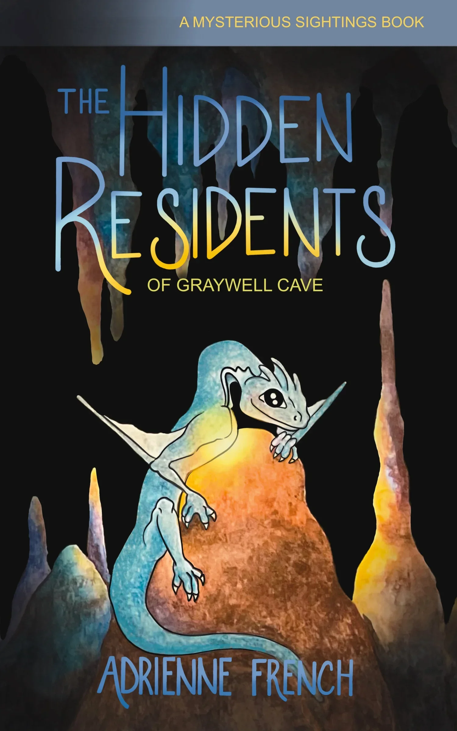 Book cover titled "The Hidden Residents of Graywell Cave" by Adrienne French, featuring a colorful illustration of a creature with a landscape of stalagmites and stalactites in the background.