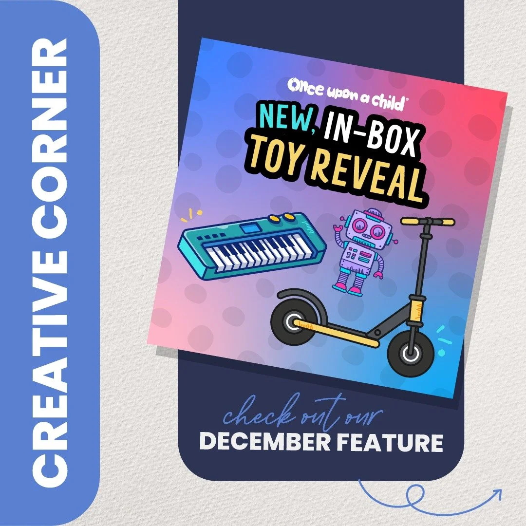 CREATIVE CORNER: Featuring the New in Box Toy Reveal for Once Upon A Child!