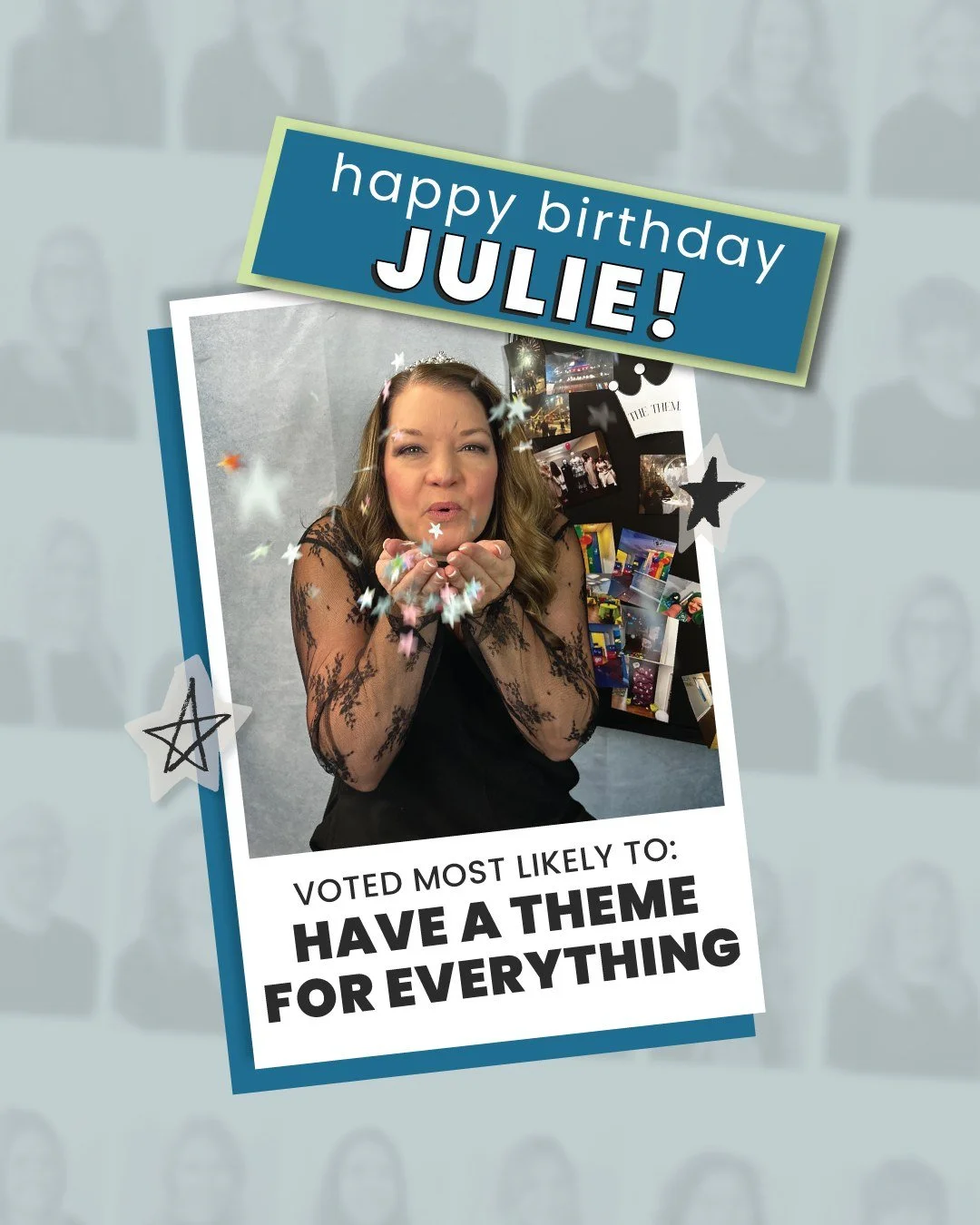 Happy Birthday, Julie! 🎉
Voted Most Likely to Have a Theme for Everything.
We wouldn&rsquo;t want it any other way. 🎂