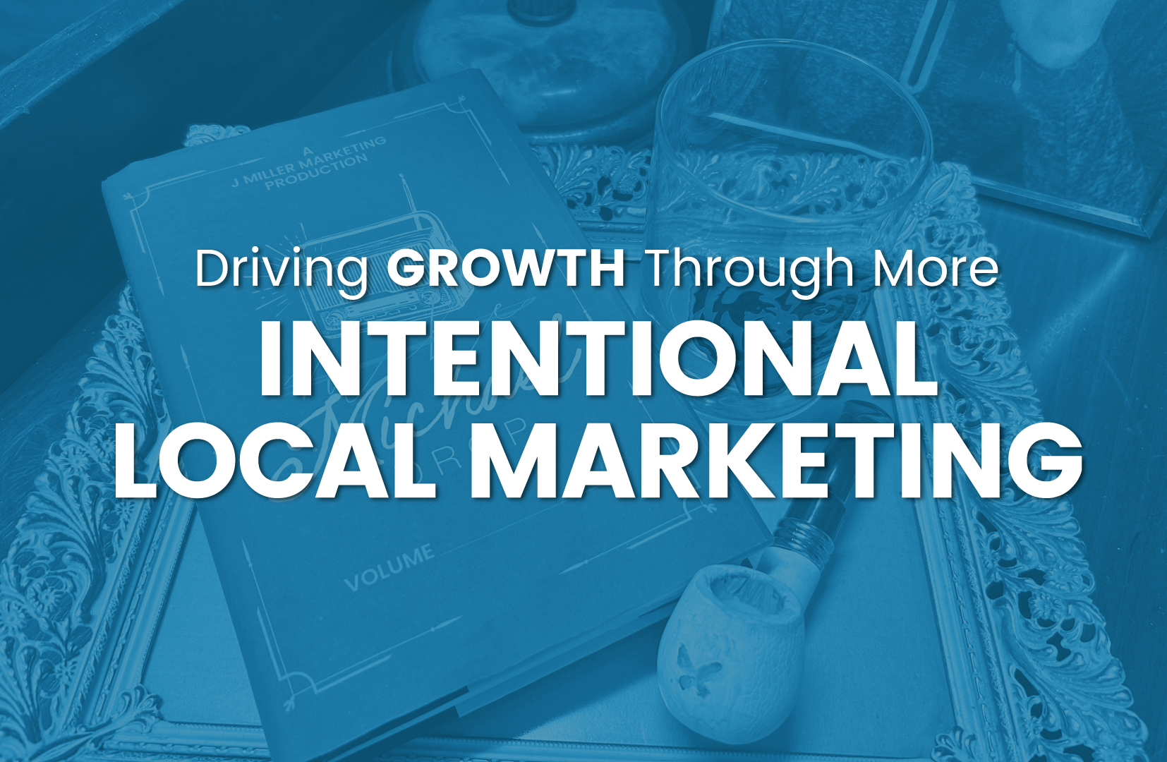 Intentional Local Marketing