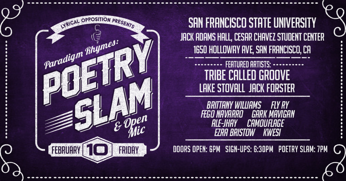 Event poster for a poetry slam and open mic at San Francisco State University, Jack Adams Hall, CESAR Chavez Student Center, February 10, featuring artists Tribe Called Groove, Lake Stovall, Jack Forster, Brittany Williams, Fly Ry, Fego Navarro, Gark Mavigan, Ale-Jhay, Camouflage, Ezra Bristow, Kwesi. Doors open at 6 pm, sign-ups at 6:30 pm, poetry slam at 7 pm.