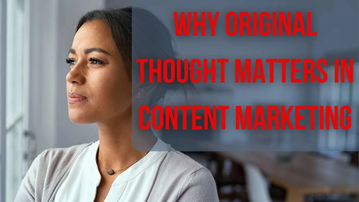 Woman looking out a window with text that reads, "Why original thought matters in content marketing"