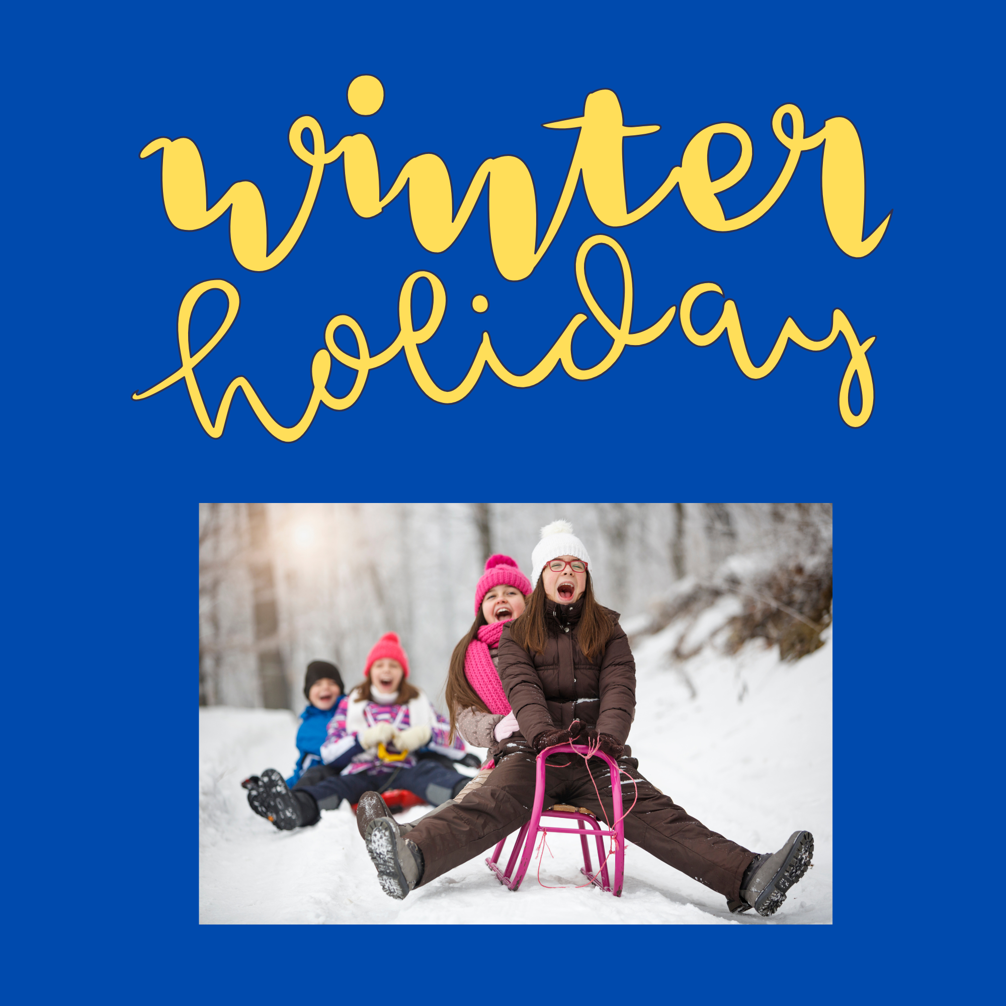 WINTER BREAK - NO SCHOOL