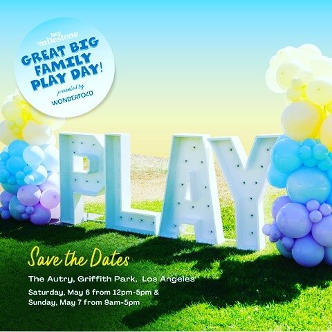Let&rsquo;s PLAY! Save the dates for our 8th Annual @hey.milestone Great Big Family Play Day presented by @wonderfoldwagon! Back in Los Angeles on May 6th and 7th at our long time venue @theautry in Griffith Park.  Can&rsquo;t miss musical performanc