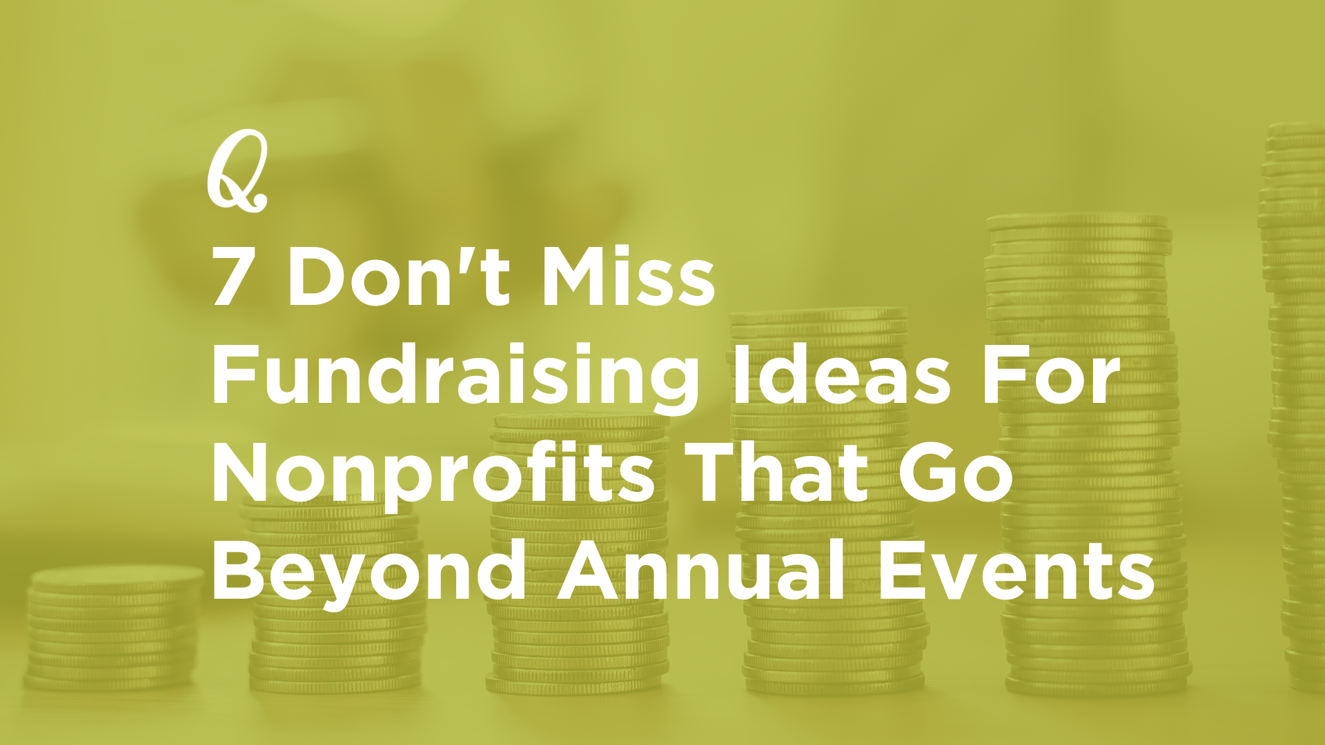 7 Don't Miss Fundraising Ideas For Nonprofits That Go Beyond Annual Events