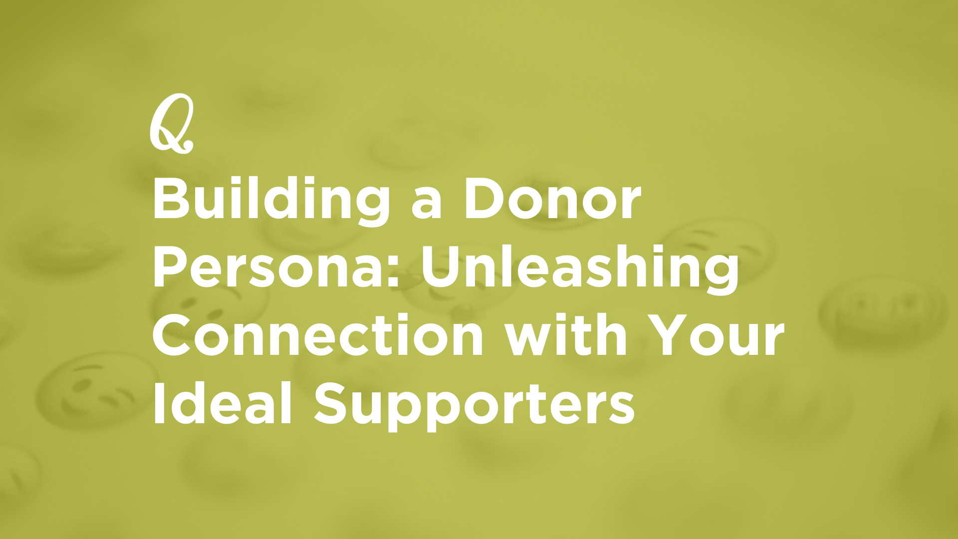 Building a Donor Persona: Unleashing Connection with Your Ideal Supporters