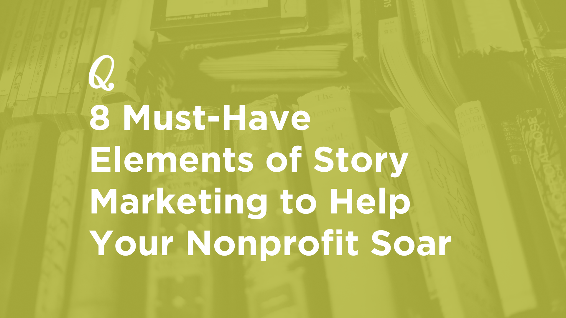 8 Must-Have Elements of Story Marketing to Help Your Nonprofit Soar