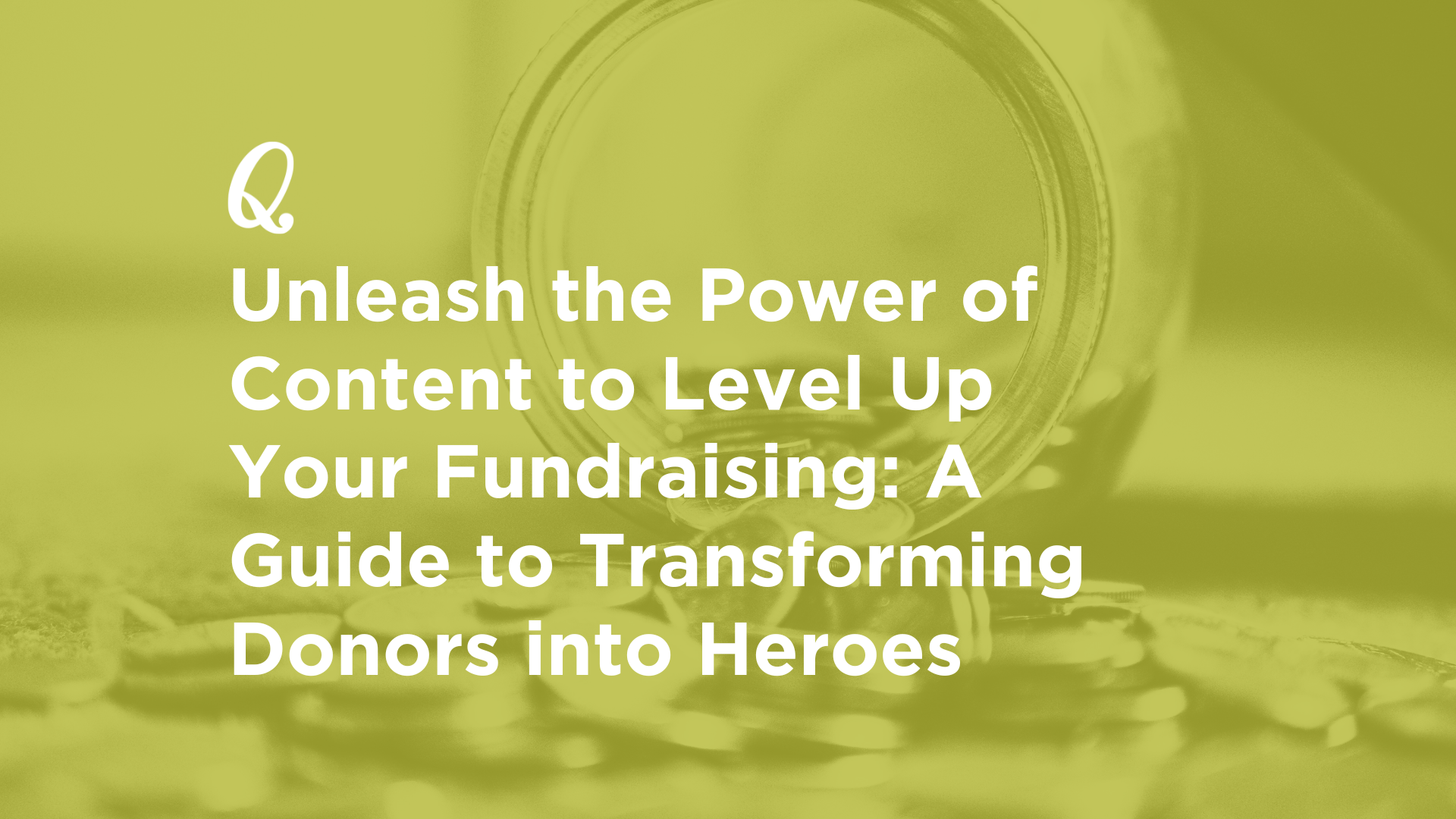 Unleash the Power of Content to Level Up Your Fundraising: A Guide to Transforming Donors into Heroes