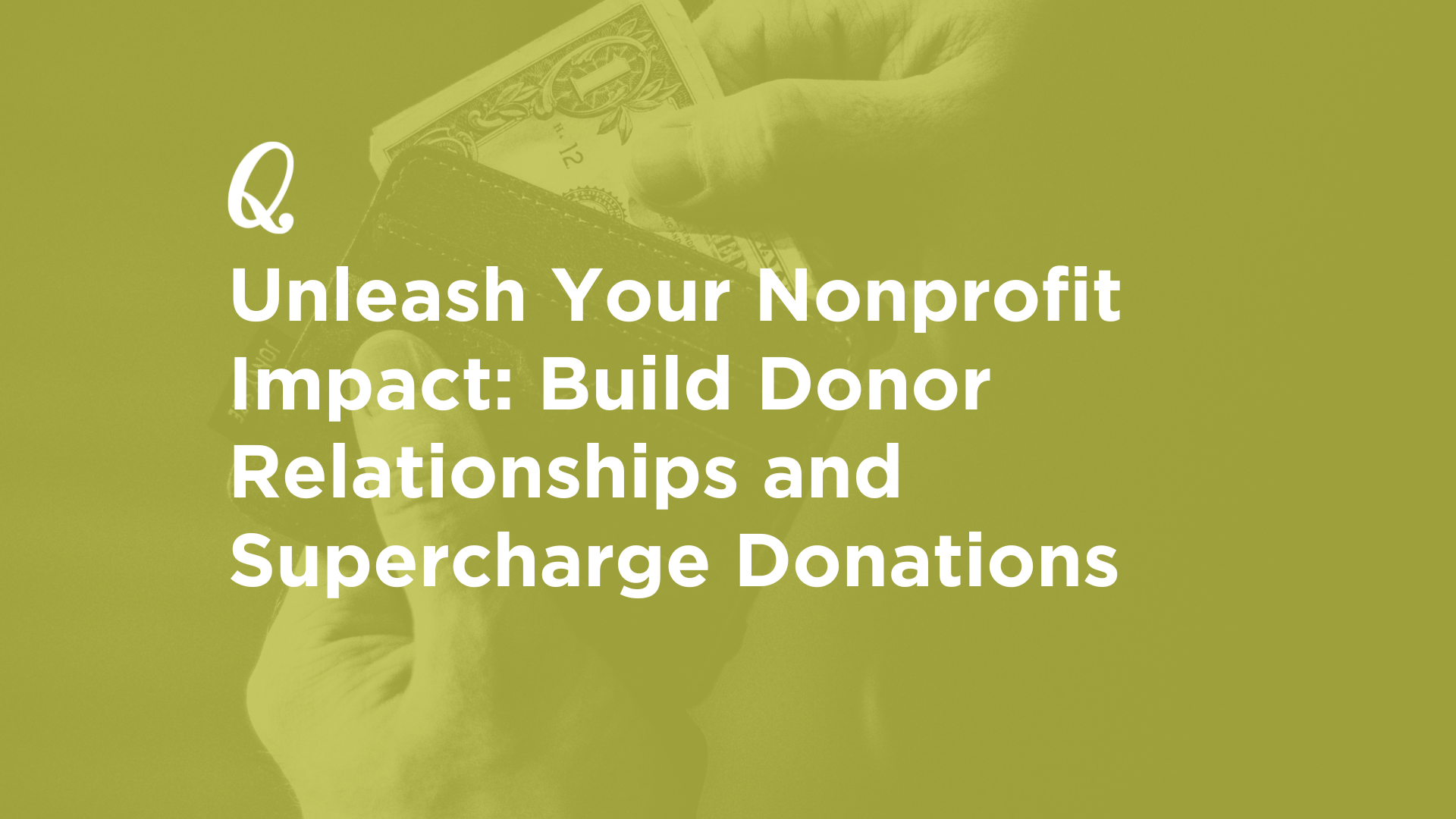 Unleash Your Nonprofit Impact: Build Donor Relationships and Supercharge Donations&nbsp;
