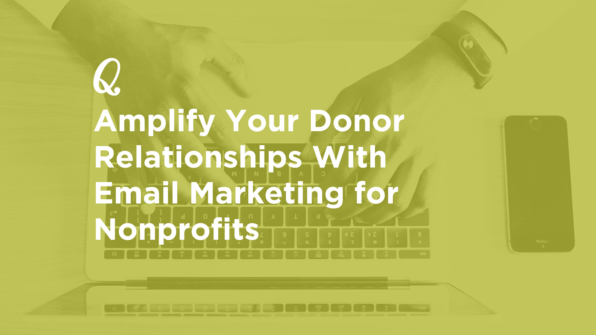 Amplify Your Donor Relationships With Email Marketing for Nonprofits