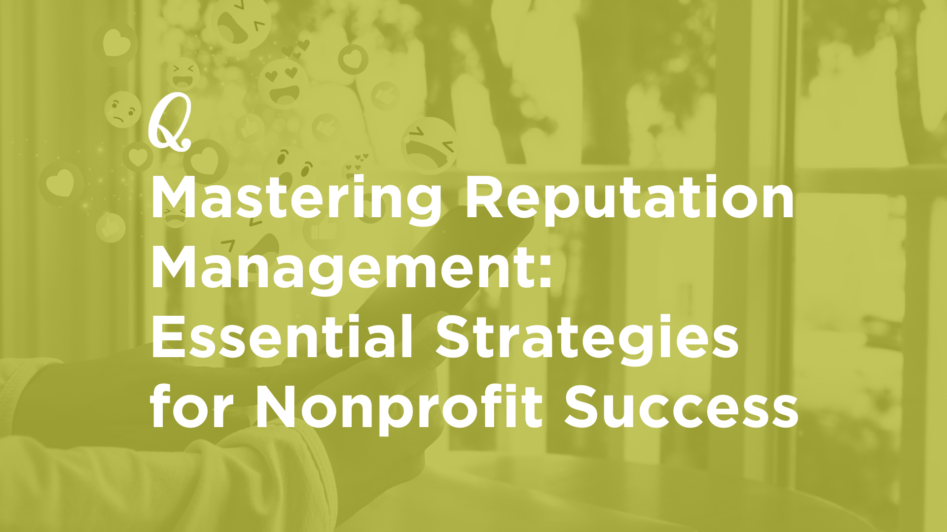 Mastering Reputation Management: Essential Strategies for Nonprofit Success