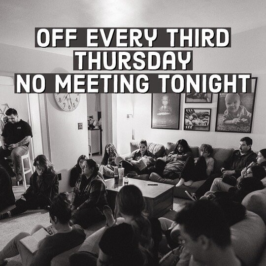 No meeting tonight (every third Thursday of the month we have off).

See you all March 23rd! #youngadultshomefellowship #youngadults