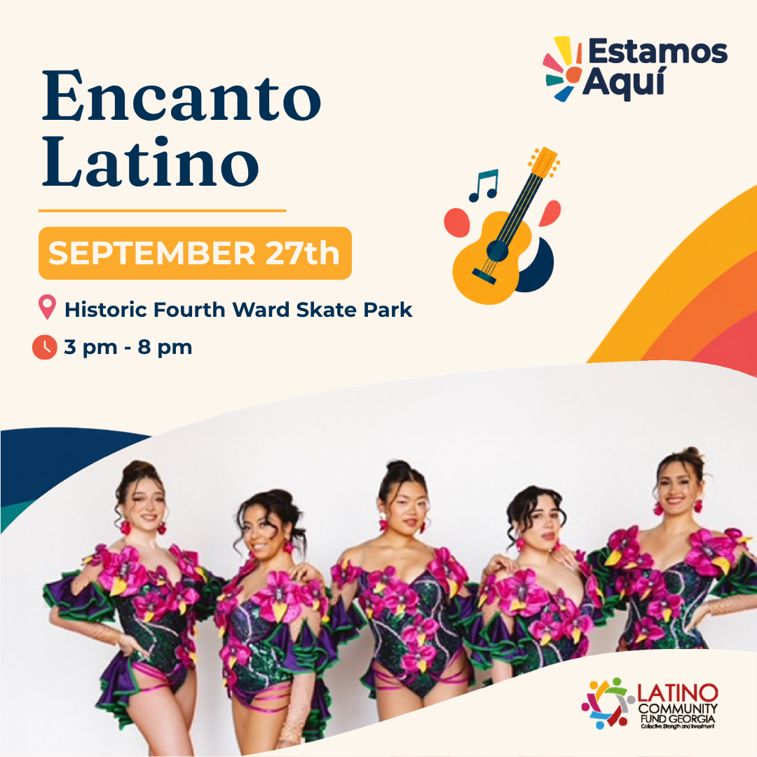 Flyer for Latino Encanto event on September 27 at Historic Fourth Ward Skate Park from 3 pm to 8 pm, featuring dance performers in colorful costumes and a logo for Latino Community Fund Georgia.