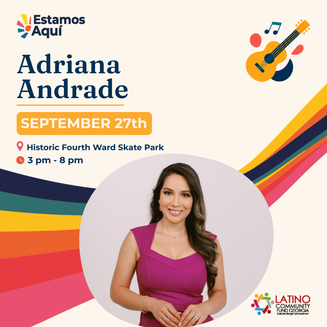Event poster featuring a woman in a magenta top, with colorful stripes and graphics of a guitar and musical notes. The poster announces a performance by Adriana Andrade on September 27th at Historic Fourth Ward Skate Park from 3 pm to 8 pm, organized by Latino Community Fund Georgia.