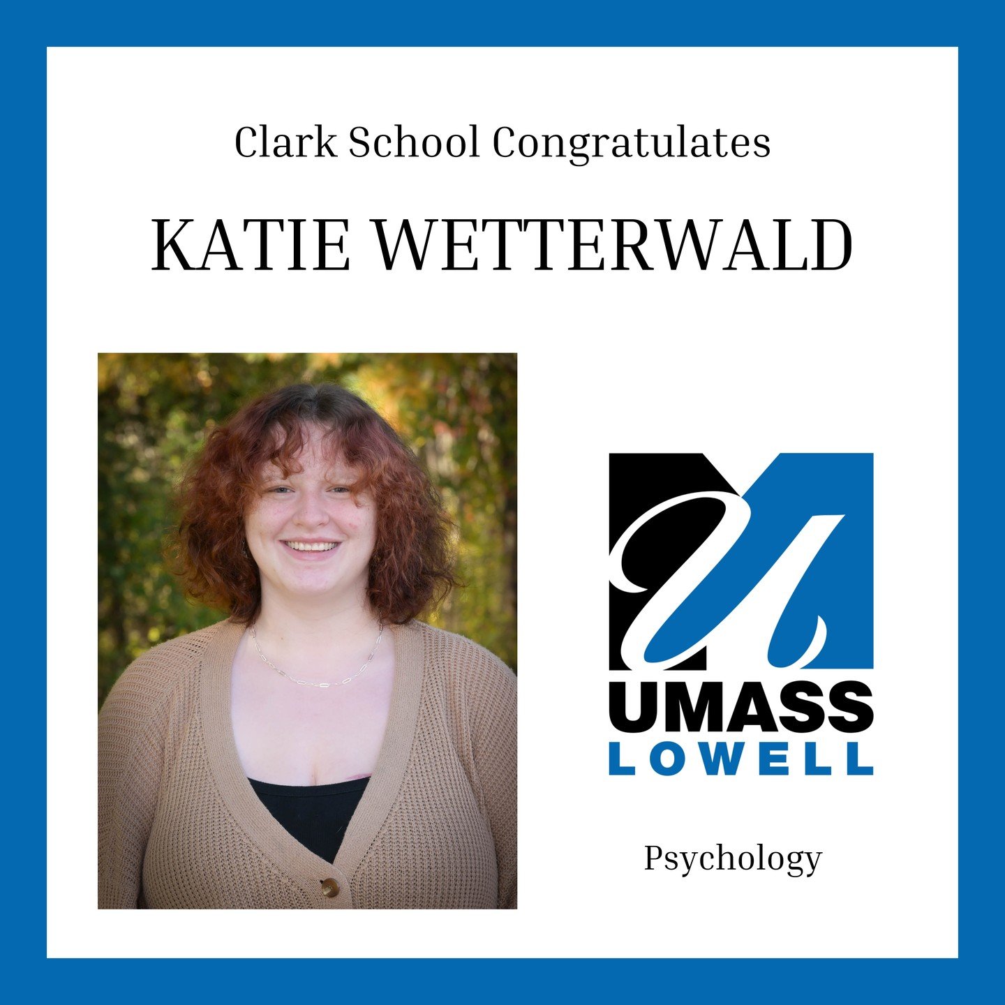 A big congratulations to @katiewetterwald on her acceptance to @umasslowell !