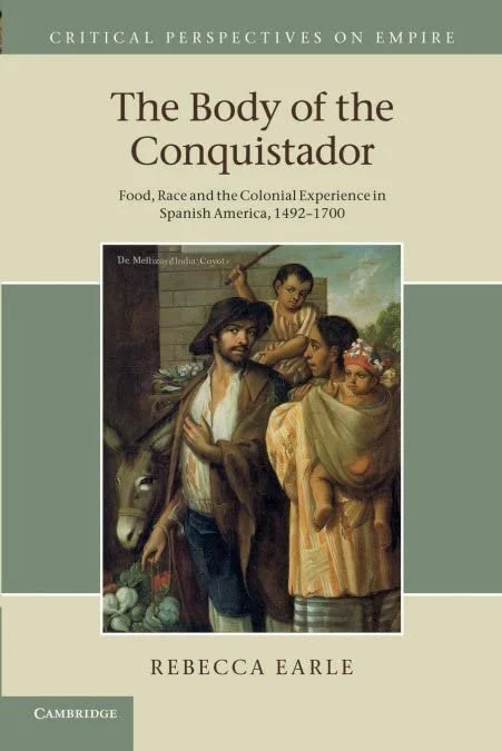 THE BODY OF THE CONQUISTADOR BY REBECCA EARLE