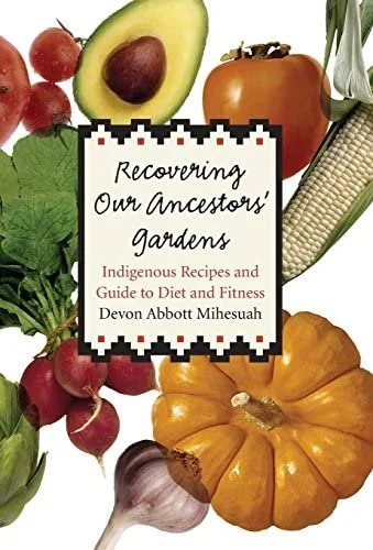 RECOVERING OUR ANCESTORS GARDENS BY DEVON ABBOT MIHESUAH